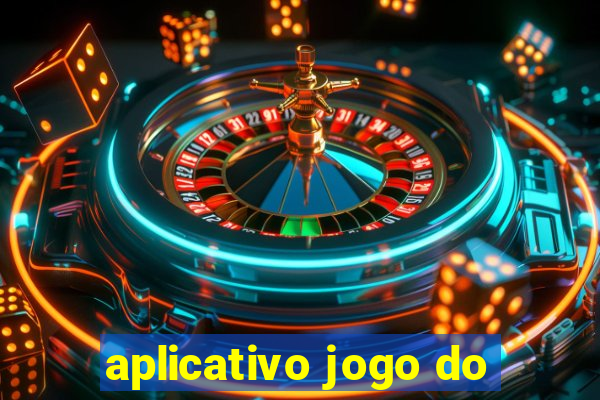 aplicativo jogo do